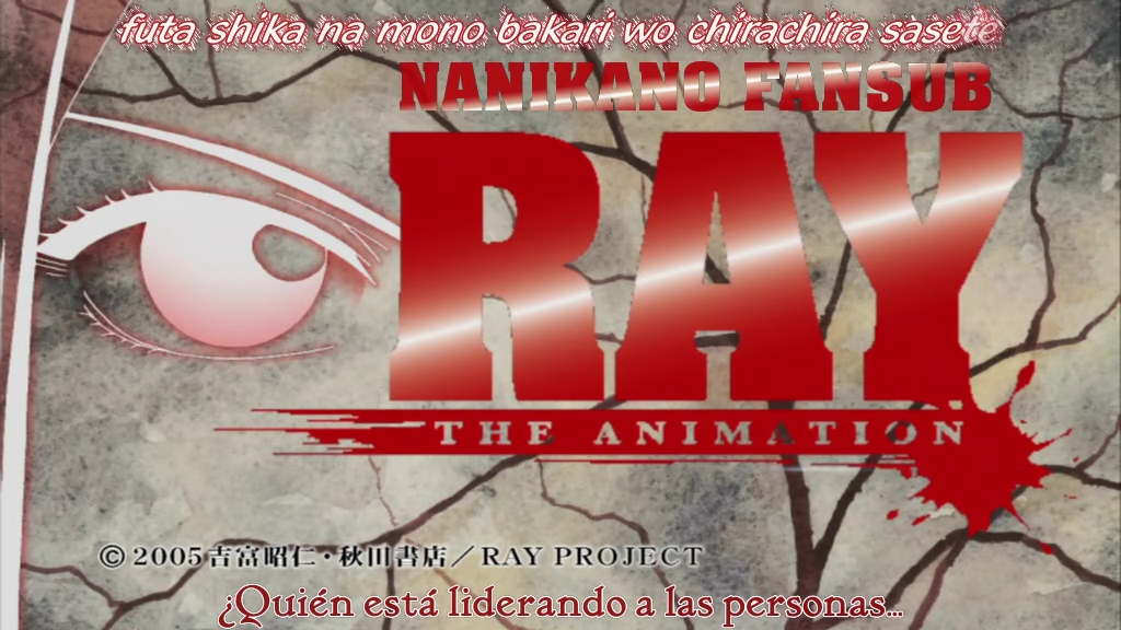 Ray The Animation (Nanikano Fansub)
